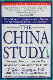 Cover of: The China Study: The Most Comprehensive Study of Nutrition Ever Conducted and the Startling Implications for Diet, Weight Loss and Long-term Health