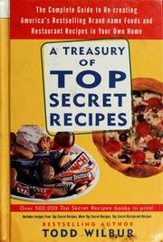 A Treasury Of Top Secret Recipes by Todd Wilbur