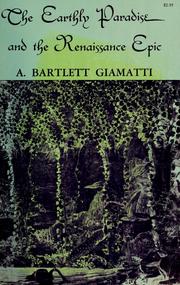 Cover of: The earthly paradise and the Renaissance epic by A. Bartlett Giamatti