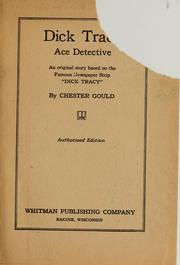 Cover of: Dick Tracy, ace detective: an original story based on the famous newspaper strip "Dick Tracy"