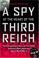 Cover of: A spy at the heart of the Third Reich