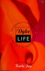 Cover of: Dyke life: from growing up to growing old, a celebration of the lesbian experience