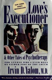 Cover of: Love's executioner, and other tales of psychotherapy by Irvin D. Yalom