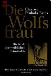 Cover of: Die Wolfsfrau. Die Kraft der weiblichen Urinstinkte. by Clarissa P. Estes