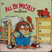Cover of: All by myself by Mercer Mayer