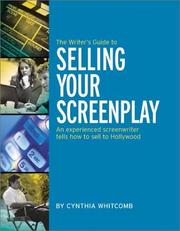 Cover of: The writer's guide to selling your screenplay: a top-selling Hollywood writer tells you how to break into the business--and stay there!