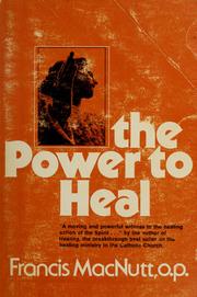 Cover of: The power to heal by Francis MacNutt