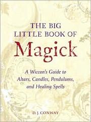 Cover of: The Big Little Book of Magic: A Wiccan's Guide to Altars, Candles, Pendulums, and Healing Spells