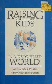 Cover of: Raising drug-free kids in a drug-filled world by William Mack Perkins