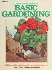 Cover of: Complete guide to basic gardening by project editor, Michael MacCaskey ; contributing writers, Michael MacCaskey ... [et al.].