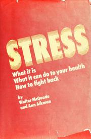 Cover of: Stress: what it is, what it can do to your health, how to fight back