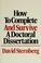 Cover of: How to complete and survive a doctoral dissertation
