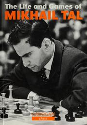 Cover of: The life and games of Mikhail Tal by Mihails Tāls