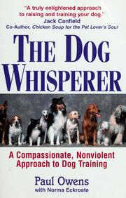Cover of: The Dog Whisperer: A Compassionate, Nonviolent Approach to Dog Training