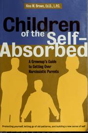 Cover of: Children of the self-absorbed: a grownup's guide to getting over narcissistic parents