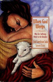 Cover of: When God weeps: why our sufferings matter to the Almighty