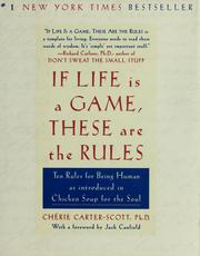 Cover of: If life is a game, these are the rules: ten rules for being human, as introduced in Chicken soup for the soul