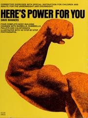 Cover of: Here's power for you: complete body-building courses, special instruction for boys and adults ...