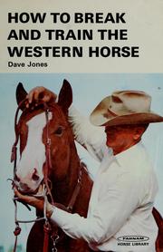 Cover of: How to break and train the western horse by Dave Jones