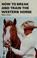 Cover of: How to break and train the western horse