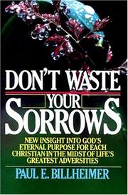Don't waste your sorrows by Paul E. Billheimer