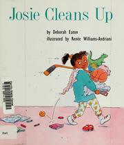 Cover of: Josie cleans up (Invitations to literacy) by Deborah Eaton