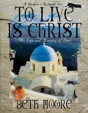 Cover of: To live is Christ: the life and ministry of Paul