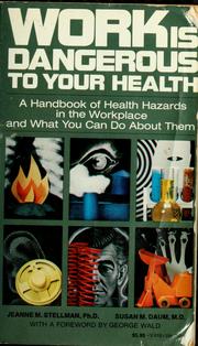 Cover of: Work is dangerous to your health by Jeanne Mager Stellman