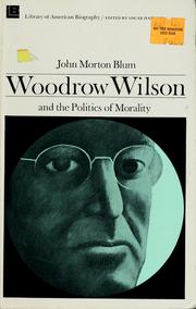 Cover of: Woodrow Wilson and the politics of morality.