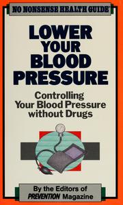 Cover of: Lower your blood pressure by by the editors of Prevention magazine.