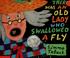 Cover of: There was an old lady who swallowed a fly