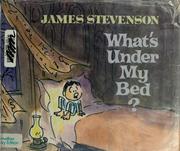 Cover of: What's under my bed? by James Stevenson