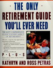Cover of: The only retirement guide you'll ever need by Kathryn Petras