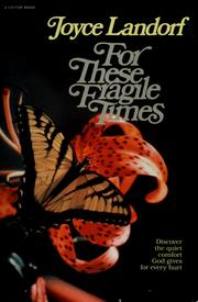 Cover of: For These Fragile Times by Joyce Landorf, Joyce Landorf Heatherley