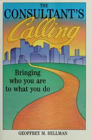 Cover of: The consultant's calling: bringing who you are to what you do