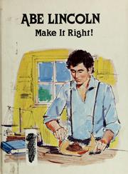 Cover of: Abe Lincoln, make it right! by Dorothy Fay Richards