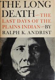 Cover of: The long death: the last days of the Plains Indian