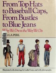 Cover of: From top hats to baseball caps, from bustles to blue jeans by Lila Perl