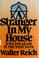 Cover of: A stranger in my house