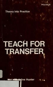 Cover of: Teach for transfer by Madeline C. Hunter