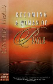 Cover of: Becoming a woman of prayer by Cynthia Heald