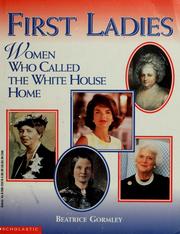 Cover of: First ladies: women who called the White House home