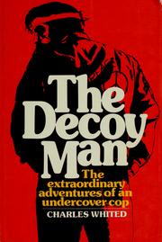 Cover of: The decoy man: the extraordinary adventures of an undercover cop.