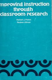 Cover of: Improving Instruction Through Classroom Research by Herbert J. Prehm, Reuben Altman