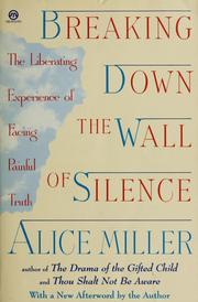 Cover of: Breaking down the wall of silence: the liberating experience of facing painful truth