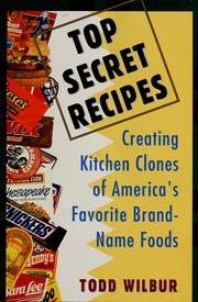 Cover of: Top secret recipes: creating kitchen clones of America's favorite brand-name foods