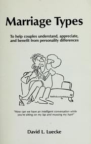 Cover of: Marriage types: to help couples understand, appreciate, and benefit from personality differences