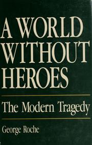 Cover of: A world without heroes: the modern tragedy