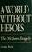 Cover of: A world without heroes