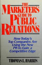 Cover of: The marketer's guide to public relations: how today's top companies are using the new PR to gain a competitive edge